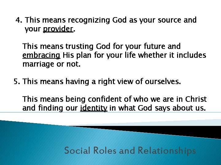 4. This means recognizing God as your source and your provider. This means trusting