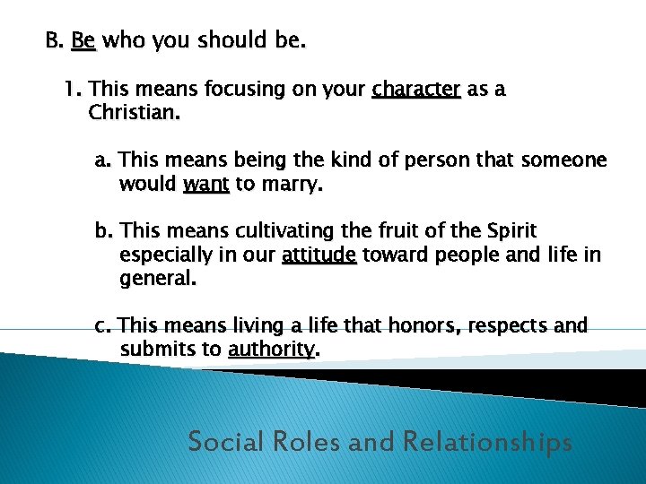 B. Be who you should be. 1. This means focusing on your character as