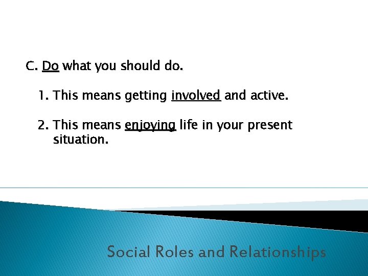 C. Do what you should do. 1. This means getting involved and active. 2.