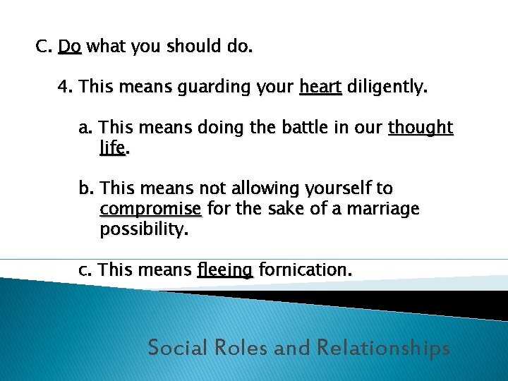 C. Do what you should do. 4. This means guarding your heart diligently. a.