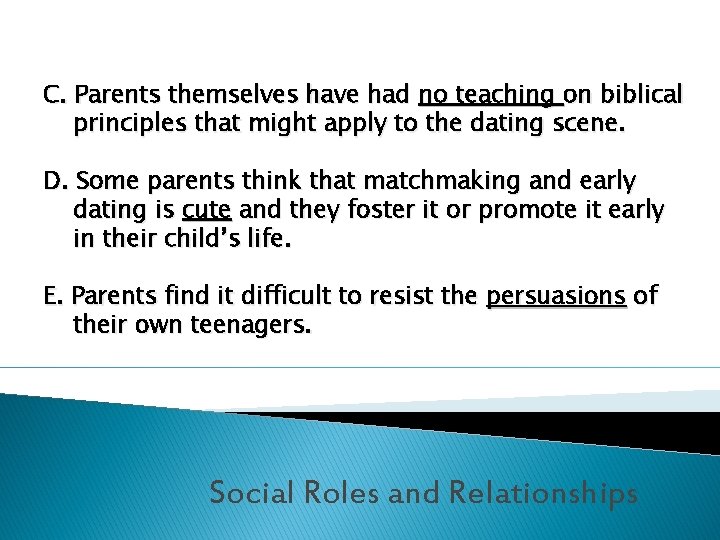 C. Parents themselves have had no teaching on biblical principles that might apply to