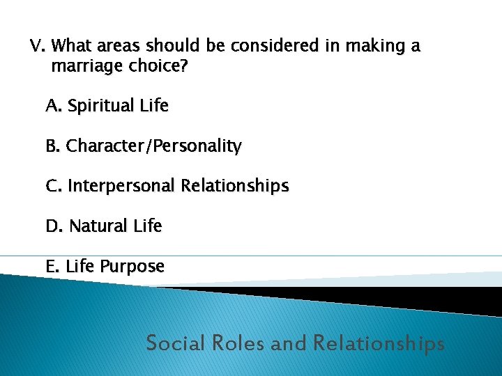 V. What areas should be considered in making a marriage choice? A. Spiritual Life