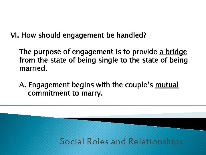 VI. How should engagement be handled? The purpose of engagement is to provide a