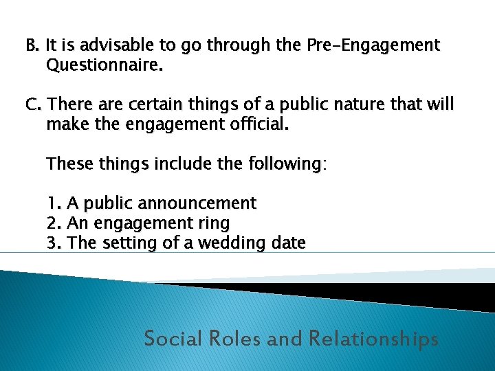 B. It is advisable to go through the Pre-Engagement Questionnaire. C. There are certain