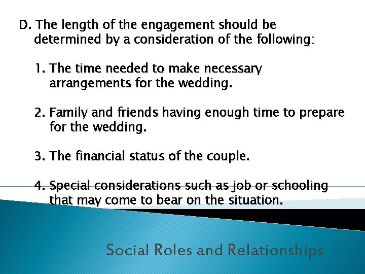D. The length of the engagement should be determined by a consideration of the