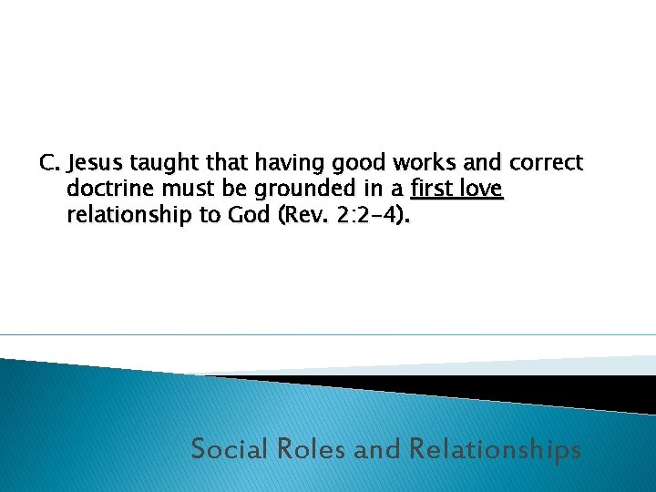 C. Jesus taught that having good works and correct doctrine must be grounded in