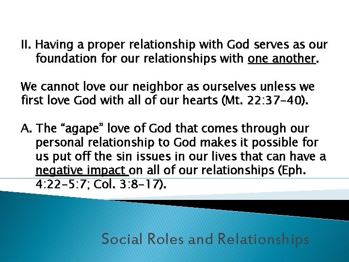 II. Having a proper relationship with God serves as our foundation for our relationships