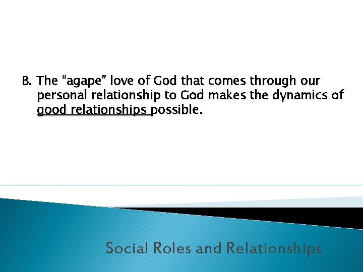 B. The “agape” love of God that comes through our personal relationship to God