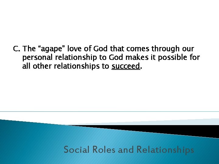 C. The “agape” love of God that comes through our personal relationship to God