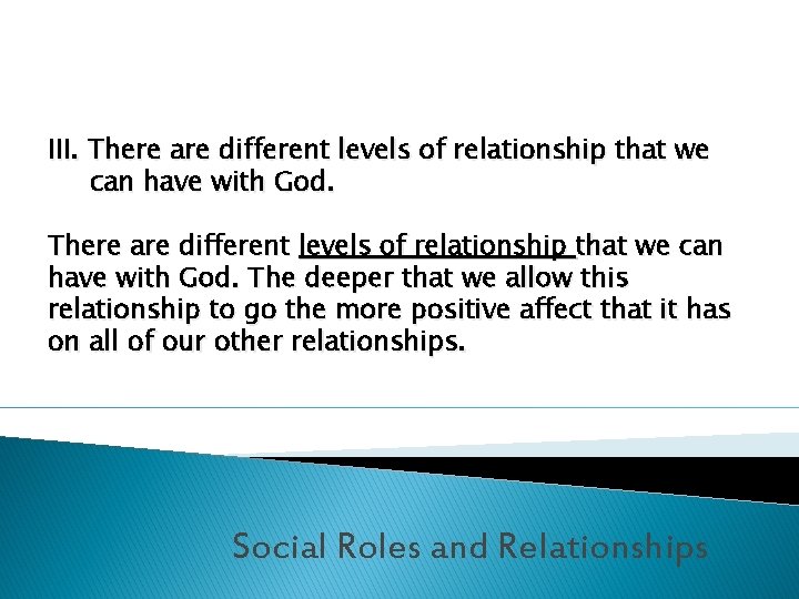 III. There are different levels of relationship that we can have with God. The