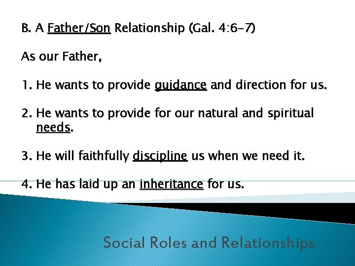 B. A Father/Son Relationship (Gal. 4: 6 -7) As our Father, 1. He wants