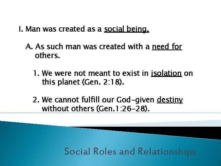 I. Man was created as a social being. A. As such man was created