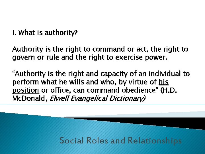 I. What is authority? Authority is the right to command or act, the right