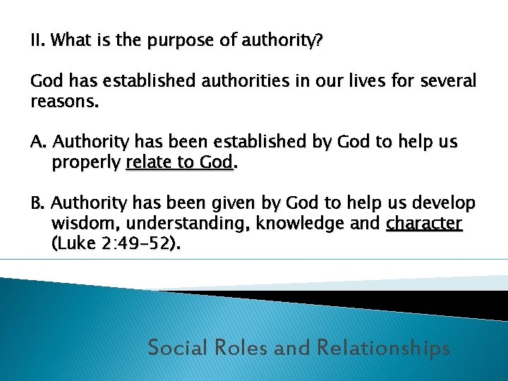 II. What is the purpose of authority? God has established authorities in our lives