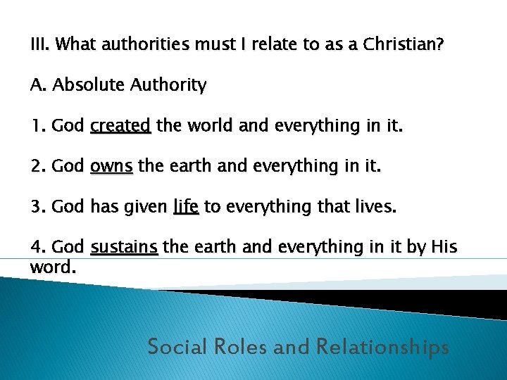 III. What authorities must I relate to as a Christian? A. Absolute Authority 1.
