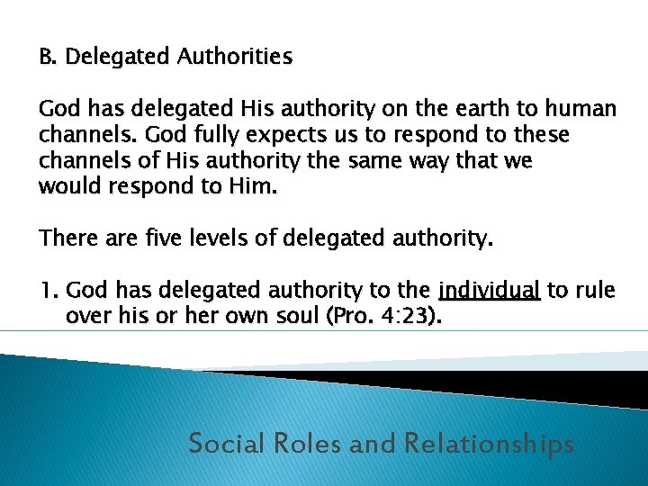 B. Delegated Authorities God has delegated His authority on the earth to human channels.