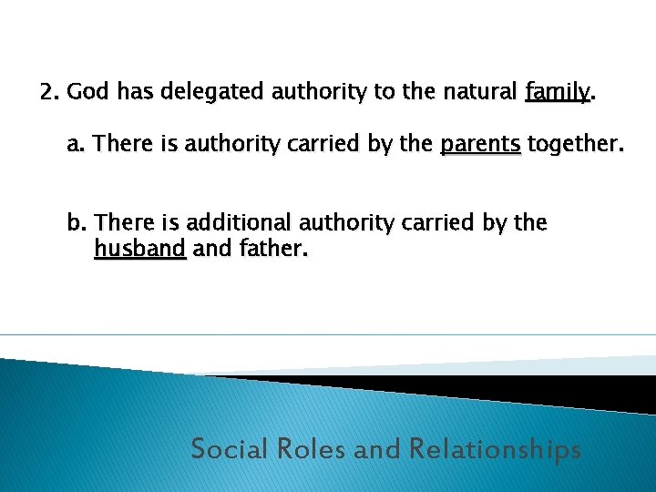 2. God has delegated authority to the natural family. a. There is authority carried