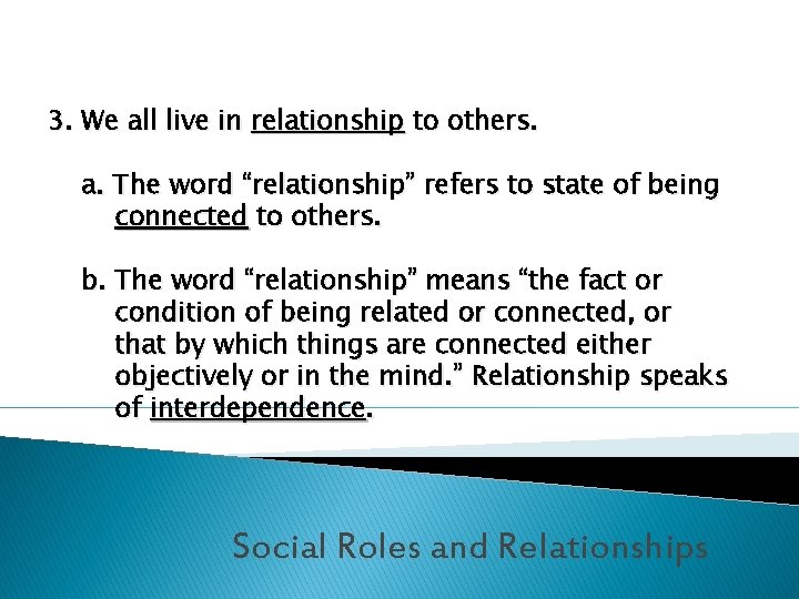 3. We all live in relationship to others. a. The word “relationship” refers to