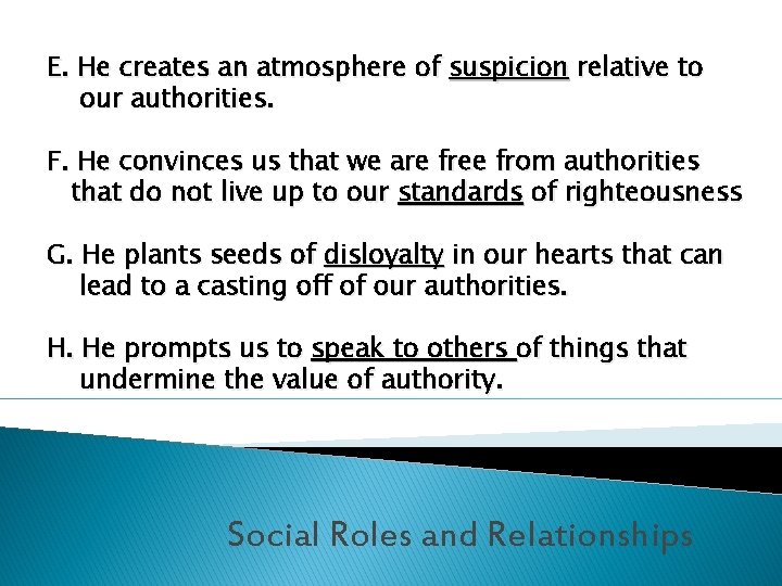 E. He creates an atmosphere of suspicion relative to our authorities. F. He convinces