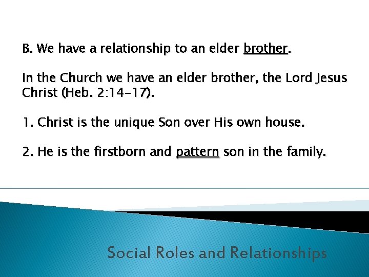 B. We have a relationship to an elder brother. In the Church we have