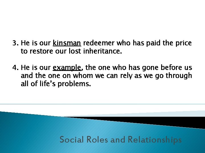 3. He is our kinsman redeemer who has paid the price to restore our