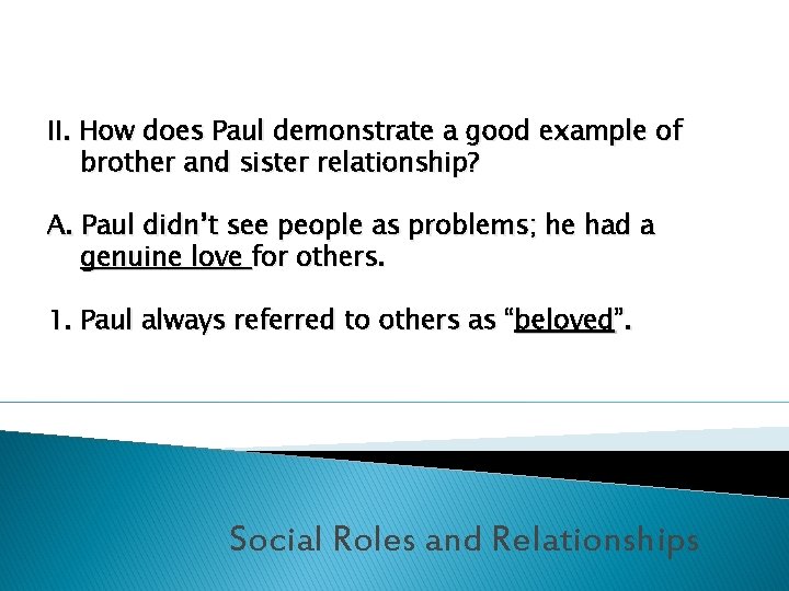 II. How does Paul demonstrate a good example of brother and sister relationship? A.