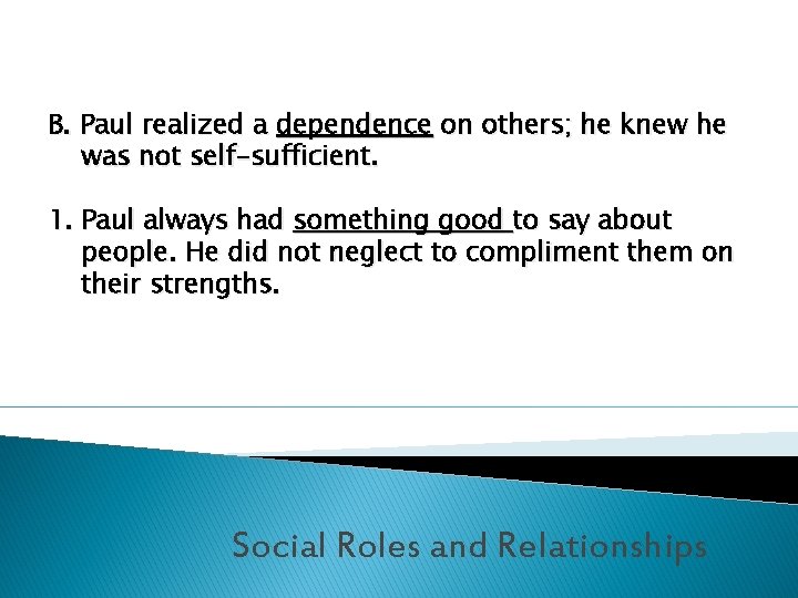 B. Paul realized a dependence on others; he knew he was not self-sufficient. 1.