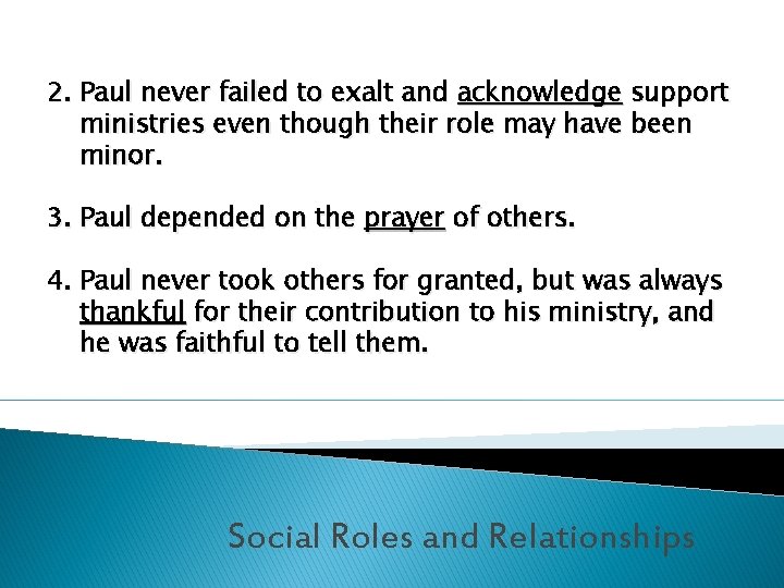 2. Paul never failed to exalt and acknowledge support ministries even though their role