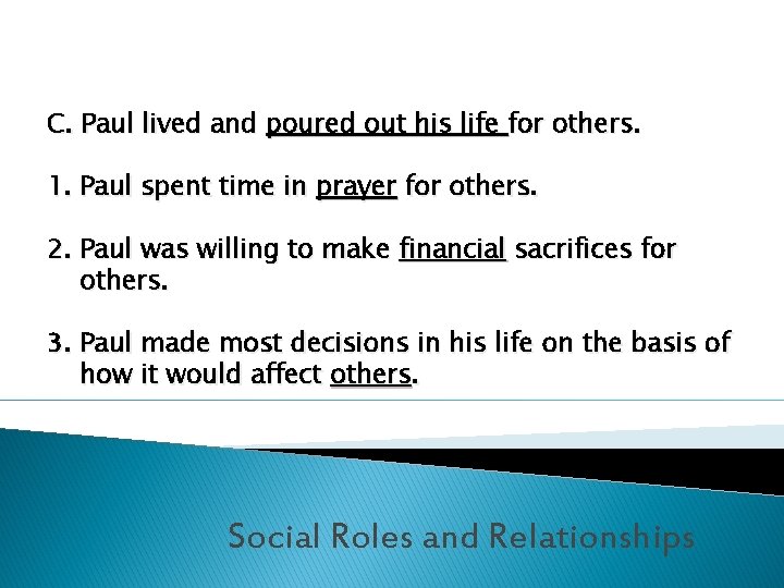 C. Paul lived and poured out his life for others. 1. Paul spent time