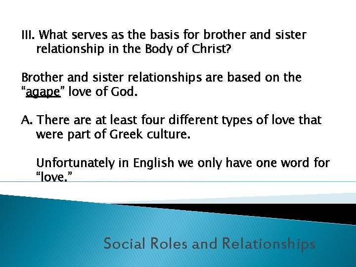 III. What serves as the basis for brother and sister relationship in the Body