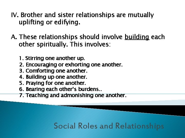 IV. Brother and sister relationships are mutually uplifting or edifying. A. These relationships should