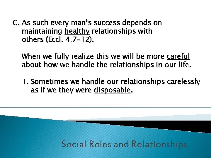 C. As such every man’s success depends on maintaining healthy relationships with others (Eccl.