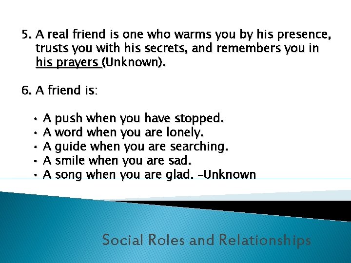 5. A real friend is one who warms you by his presence, trusts you