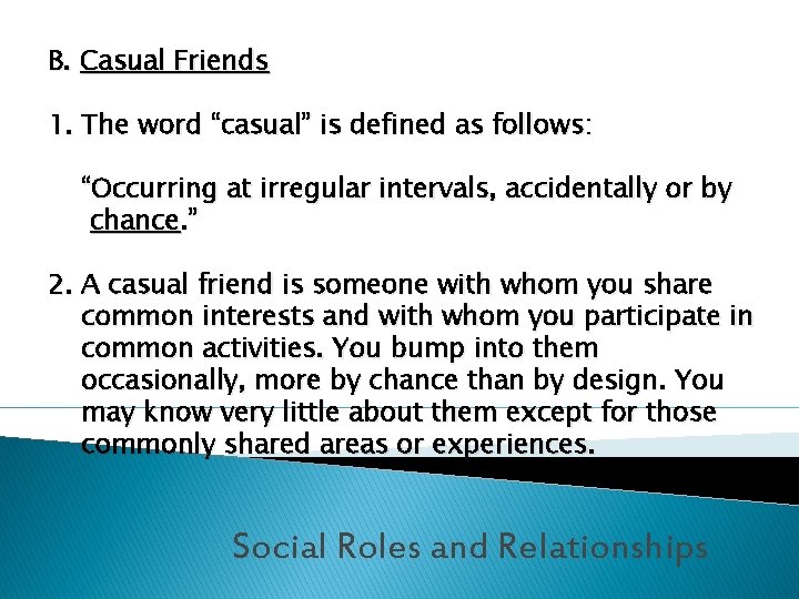 B. Casual Friends 1. The word “casual” is defined as follows: “Occurring at irregular