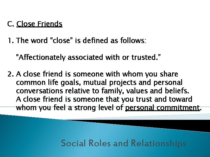 C. Close Friends 1. The word “close” is defined as follows: “Affectionately associated with