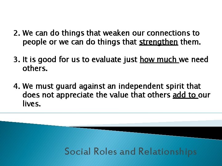 2. We can do things that weaken our connections to people or we can