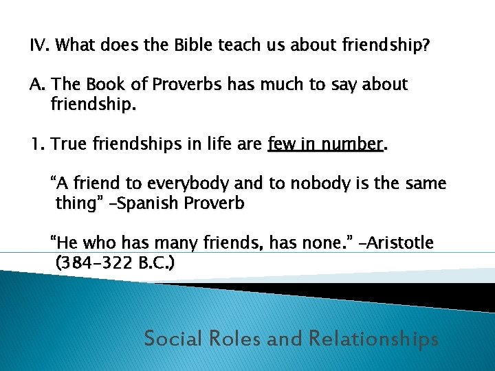 IV. What does the Bible teach us about friendship? A. The Book of Proverbs