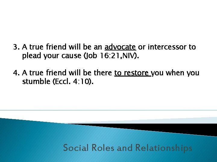 3. A true friend will be an advocate or intercessor to plead your cause