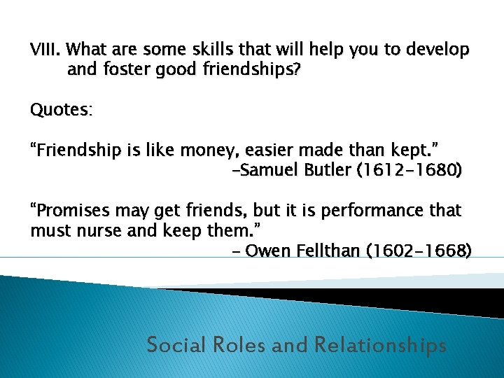 VIII. What are some skills that will help you to develop and foster good