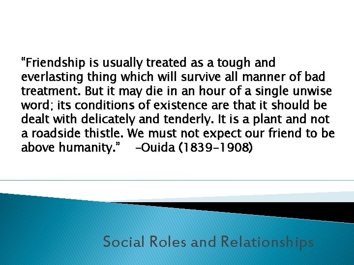 “Friendship is usually treated as a tough and everlasting thing which will survive all