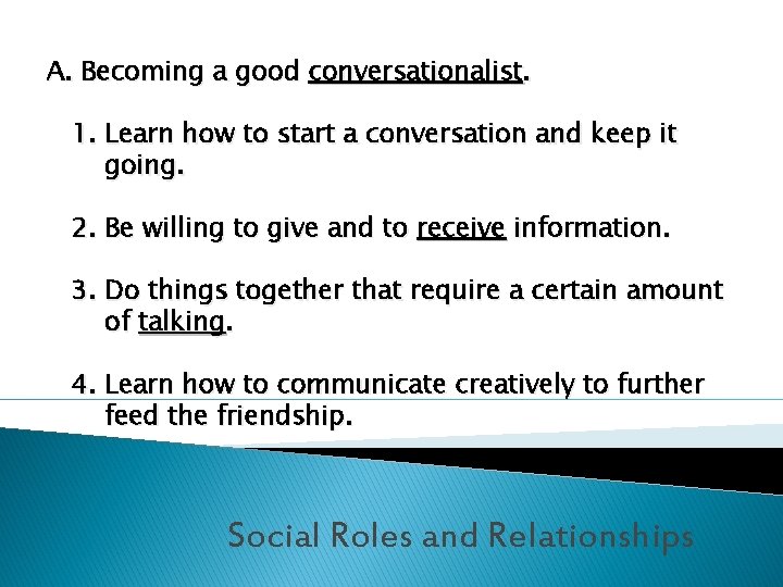 A. Becoming a good conversationalist. 1. Learn how to start a conversation and keep