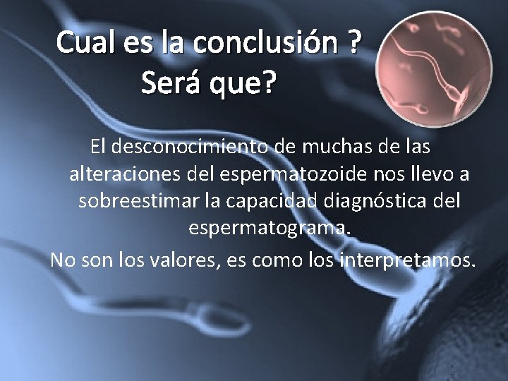 Cual es la conclusión ? Será que? El desconocimiento de muchas de las alteraciones