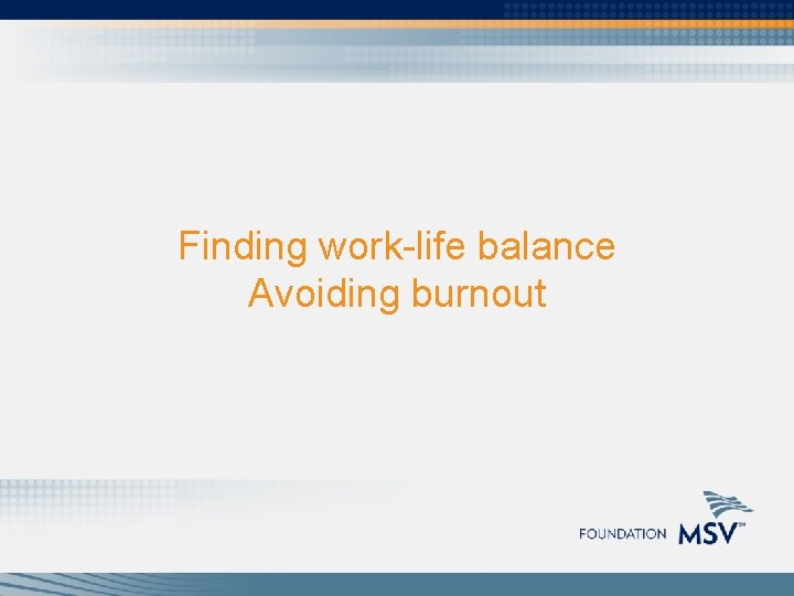Finding work-life balance Avoiding burnout 