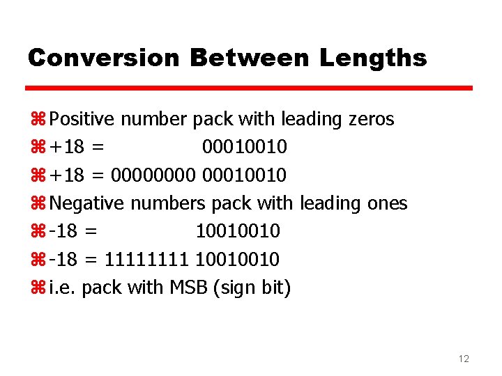 Conversion Between Lengths z Positive number pack with leading zeros z +18 = 00010010