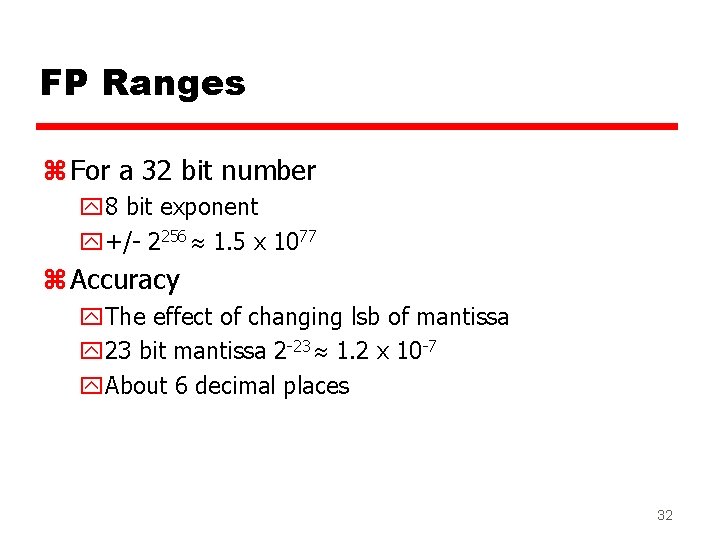 FP Ranges z For a 32 bit number y 8 bit exponent y+/- 2256