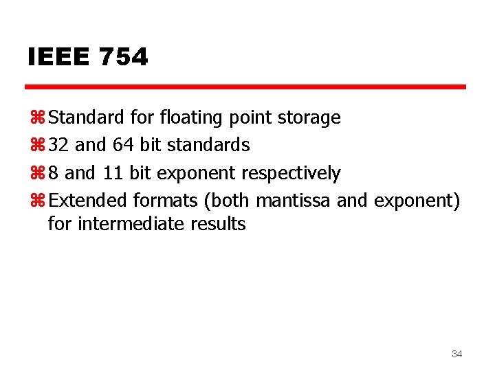 IEEE 754 z Standard for floating point storage z 32 and 64 bit standards