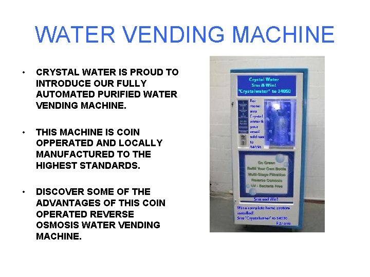 WATER VENDING MACHINE • CRYSTAL WATER IS PROUD TO INTRODUCE OUR FULLY AUTOMATED PURIFIED