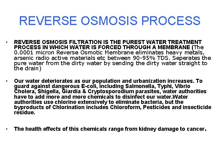 REVERSE OSMOSIS PROCESS • REVERSE OSMOSIS FILTRATION IS THE PUREST WATER TREATMENT PROCESS IN