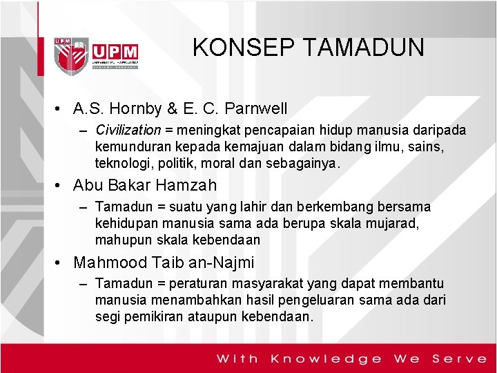 KONSEP TAMADUN • A. S. Hornby & E. C. Parnwell – Civilization = meningkat