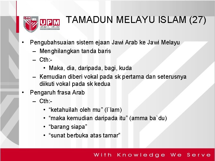 TAMADUN MELAYU ISLAM (27) • Pengubahsuaian sistem ejaan Jawi Arab ke Jawi Melayu –